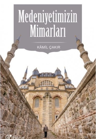 Medeniyetimizin Mimarları Medeniyetimizin Mimarları