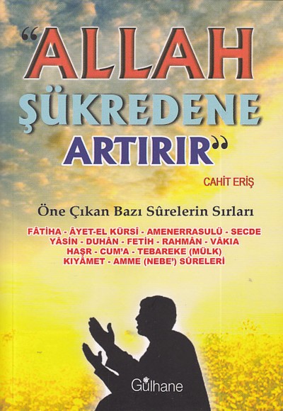 Allah Şükredene Artırır - Öne Çıkan Bazı Surelerin Sırları Allah Şükredene Artırır - Öne Çıkan Bazı Surelerin Sırları