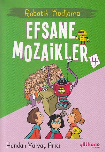 Robotik Kodlama - Efsane Mozaikler 4 Robotik Kodlama - Efsane Mozaikler 4