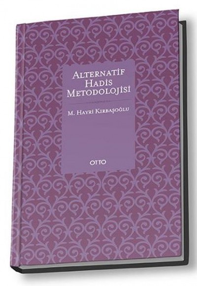Alternatif Hadis Metodolojisi (Ciltli) Alternatif Hadis Metodolojisi (Ciltli)