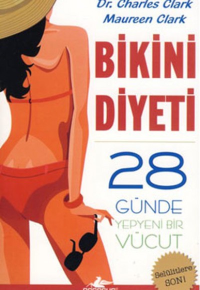 Bikini Diyeti - 28 Günde Yepyeni Bir Vücut Bikini Diyeti - 28 Günde Yepyeni Bir Vücut