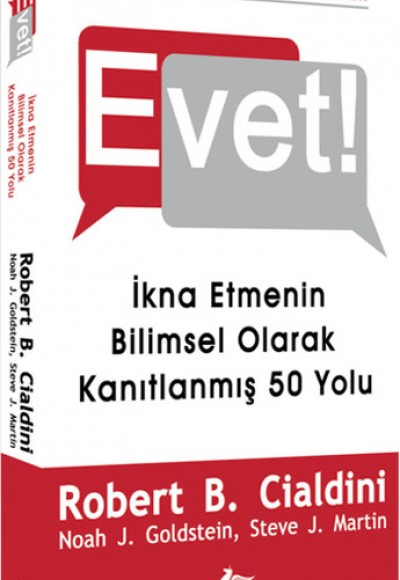 Evet! İkna Etmenin Bilimsel Olarak Kanıtlanmış 50 Yolu Evet! İkna Etmenin Bilimsel Olarak Kanıtlanmış 50 Yolu