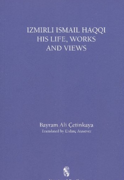 İsmail Haqqi His Life Works and Views İsmail Haqqi His Life Works and Views