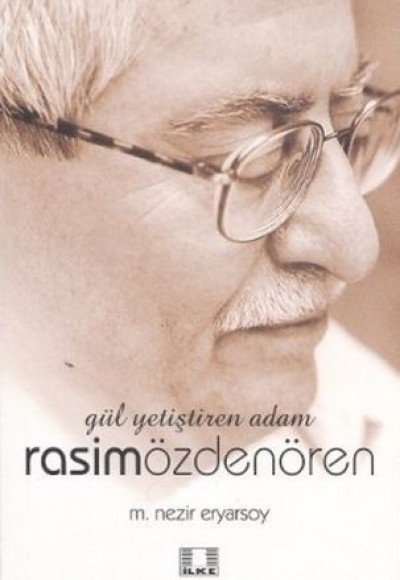 Gül Yetiştiren Adam Rasim Özdenören Gül Yetiştiren Adam Rasim Özdenören