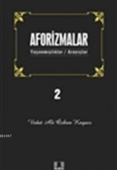 Aforizmalar 2 Yaşanmışlıklar- Arayışlar Aforizmalar 2 Yaşanmışlıklar- Arayışlar