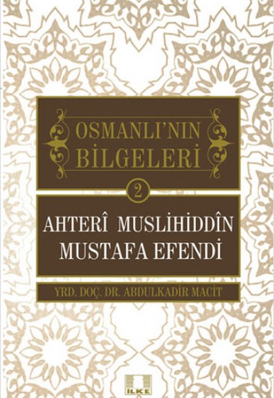 Ahteri Muslihiddin Mustafa Efendi / Osmanlı'nın Bilgeleri 2 Ahteri Muslihiddin Mustafa Efendi / Osmanlı'nın Bilgeleri 2