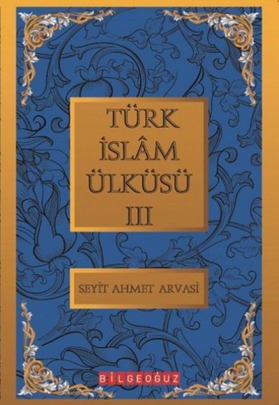 Türk İslam Ülküsü 3 / Bütün Eserleri 3