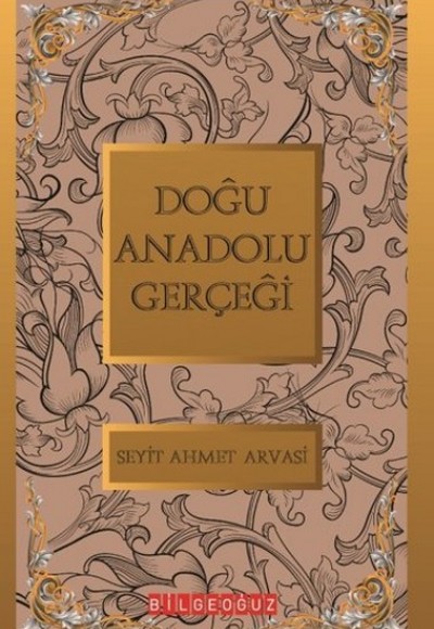 Doğu Anadolu Gerçeği / Bütün Eserleri 4 Doğu Anadolu Gerçeği / Bütün Eserleri 4