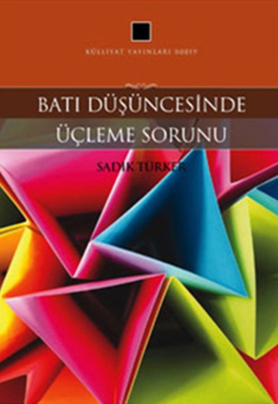 Batı Düşüncesinde Üçleme Sorunu Batı Düşüncesinde Üçleme Sorunu