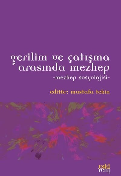 Gerilim ve Çatışma Arasında Mezhep Gerilim ve Çatışma Arasında Mezhep