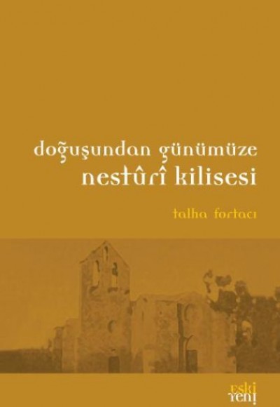 Doğuşundan Günümüze Nesturi Kilisesi Doğuşundan Günümüze Nesturi Kilisesi