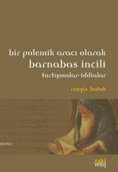Bir Polemik Aracı Olarak Barnabas İncili; Tartışmalar - İddialar Bir Polemik Aracı Olarak Barnabas İncili; Tartışmalar - İddialar