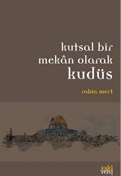 Kutsal Bir Mekan Olarak Kudüs Kutsal Bir Mekan Olarak Kudüs
