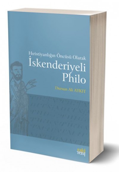 Hıristiyanlığın Öncüsü Olarak İskenderiyeli Philo Hıristiyanlığın Öncüsü Olarak İskenderiyeli Philo