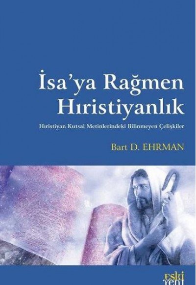 İsa’ya Rağmen Hıristiyanlık İsa’ya Rağmen Hıristiyanlık