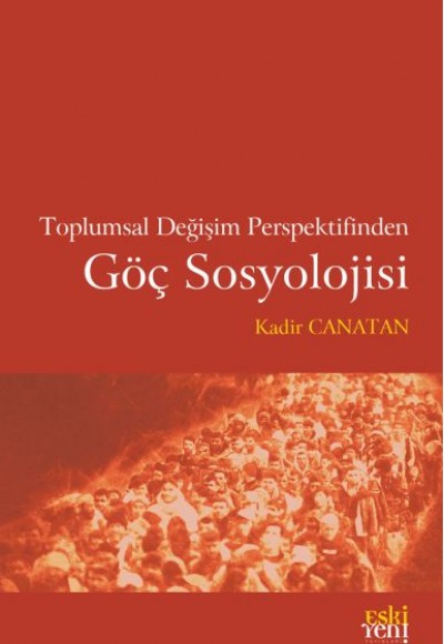 Toplumsal Değişim Perspektifinden Göç Sosyolojisi Toplumsal Değişim Perspektifinden Göç Sosyolojisi