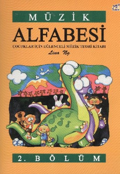 Müzik Alfabesi Çocuklar İçin Eğlenceli Müzik Teori Kitabı 2. Bölüm Müzik Alfabesi Çocuklar İçin Eğlenceli Müzik Teori Kitabı 2. Bölüm