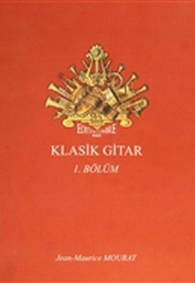 Klasik Gitar 1. Bölüm - Dört Bölümlük Koleksiyon Klasik Gitar 1. Bölüm - Dört Bölümlük Koleksiyon