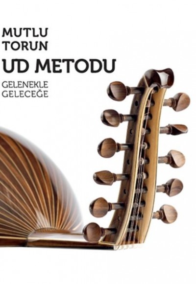Ud Metodu - Gelenekle Geleceğe Ud Metodu - Gelenekle Geleceğe