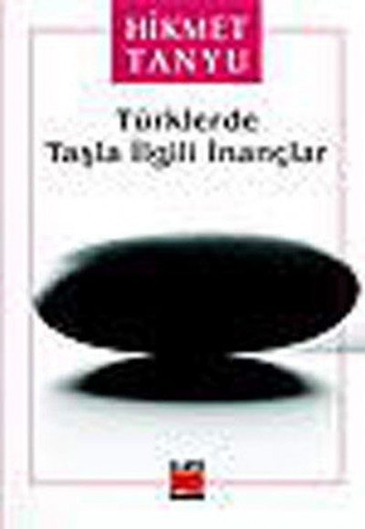 Türklerde Taşla İlgili İnançlar Türklerde Taşla İlgili İnançlar