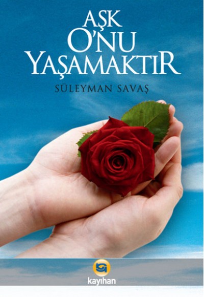Aşk O'nu Yaşamaktır Aşk O'nu Yaşamaktır