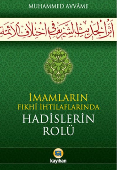 İmamların Fıkhi İhtilaflarında Hadislerin Rolü İmamların Fıkhi İhtilaflarında Hadislerin Rolü
