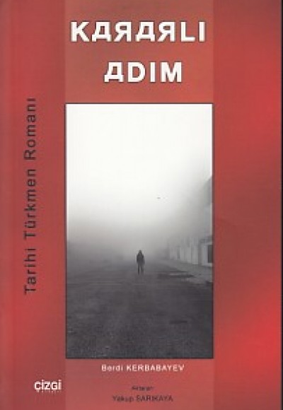 Kararlı Adım: Tarihi Türkmen Romanı Kararlı Adım: Tarihi Türkmen Romanı