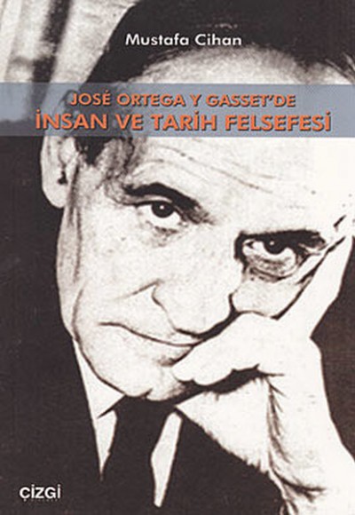 Jose Ortega Y Gasset’de İnsan Ve Tarih Felsefesi Jose Ortega Y Gasset’de İnsan Ve Tarih Felsefesi