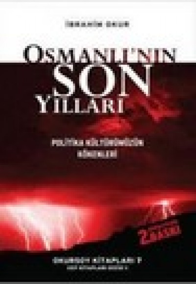 Osmanlının Son Yılları Osmanlının Son Yılları