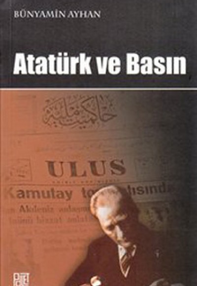 Atatürk ve Basın Atatürk ve Basın