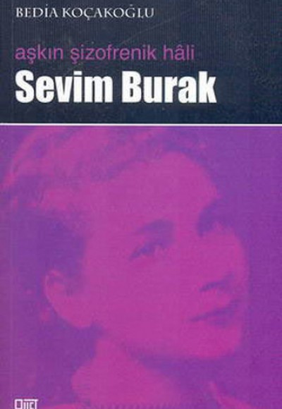 Aşkın Şizofrenik Hali Sevim Burak Aşkın Şizofrenik Hali Sevim Burak