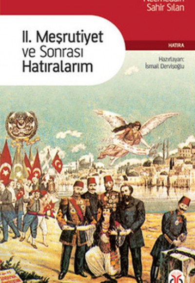 II. Meşrutiyet ve Sonrası Hatıralarım II. Meşrutiyet ve Sonrası Hatıralarım
