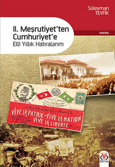 II. Meşrutiyetten Cumhuriyete Elli Yıllık Hatıralarım II. Meşrutiyetten Cumhuriyete Elli Yıllık Hatıralarım