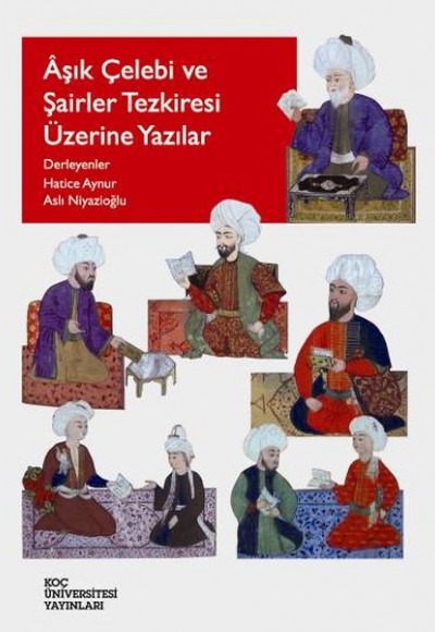 Aşık Çelebi ve Şairler Tezkiresi Üzerine Yazılar Aşık Çelebi ve Şairler Tezkiresi Üzerine Yazılar