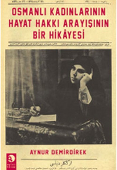 Osmanlı Kadınlarının Hayat Hakkı Arayışının Bir Hikayesi Osmanlı Kadınlarının Hayat Hakkı Arayışının Bir Hikayesi
