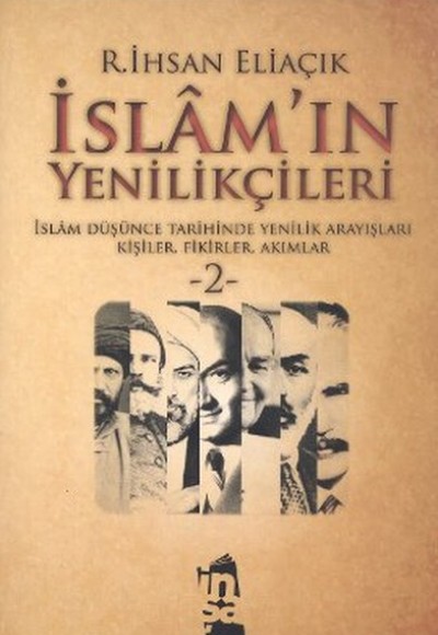 İslam'ın Yenilikçileri 2 İslam Düşünce Tarihinde Yenilik Arayışları Kişiler, Fikirler, Akımlar İslam'ın Yenilikçileri 2 İslam Düşünce Tarihinde Yenilik Arayışları Kişiler, Fikirler, Akımlar