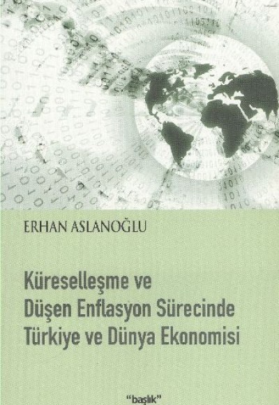 Küreselleşme ve Düşen Enflasyon Sürecinde Türkiye ve Dünya Ekonomisi Küreselleşme ve Düşen Enflasyon Sürecinde Türkiye ve Dünya Ekonomisi
