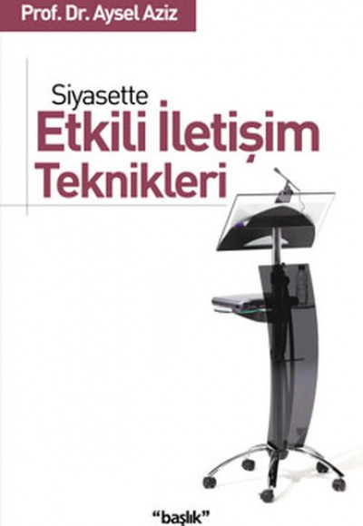 Siyasette Etkili İletişim Teknikleri Siyasette Etkili İletişim Teknikleri
