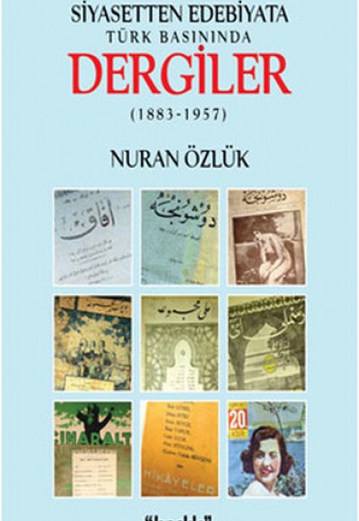 Siyasetten Edebiyata Türk Basınında Dergiler (1883-1957) Siyasetten Edebiyata Türk Basınında Dergiler (1883-1957)