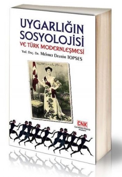 Uygarlığın Sosyolojisi ve Türk Modern Sosyolojisi Uygarlığın Sosyolojisi ve Türk Modern Sosyolojisi