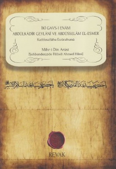 İki Gavs-ı Enam Abdülkadir Geylani ve Abdüsselam El-Esmer İki Gavs-ı Enam Abdülkadir Geylani ve Abdüsselam El-Esmer