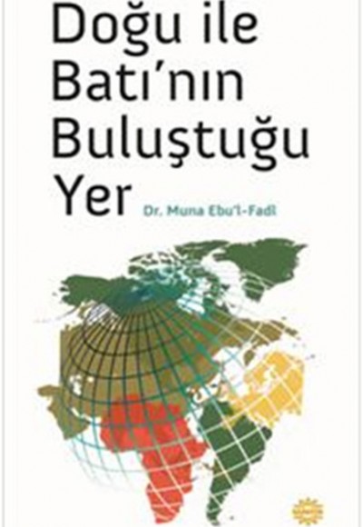 Doğu ile Batı'nın Buluştuğu Yer Doğu ile Batı'nın Buluştuğu Yer