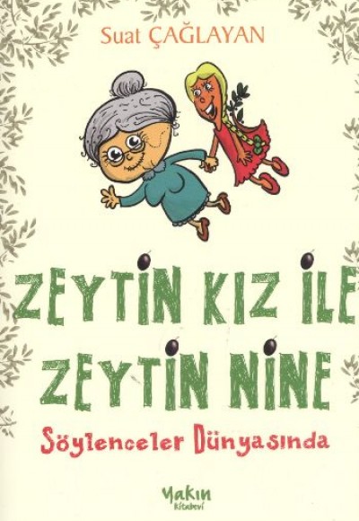 Zeytin Kız ile Zeytin Nine Söylenceler Dünyasında Zeytin Kız ile Zeytin Nine Söylenceler Dünyasında