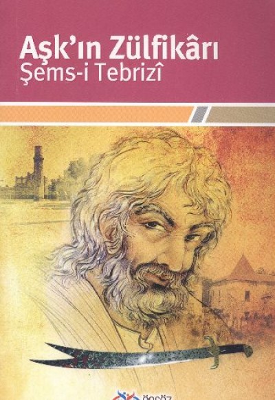 Aşk'ın Zülfikarı Şems-i Tebrizi Aşk'ın Zülfikarı Şems-i Tebrizi