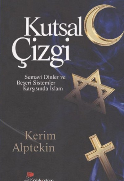 Kutsal Çizgi Semavi Dinler ve Beşeri Sistemler Karşısında İslam Kutsal Çizgi Semavi Dinler ve Beşeri Sistemler Karşısında İslam