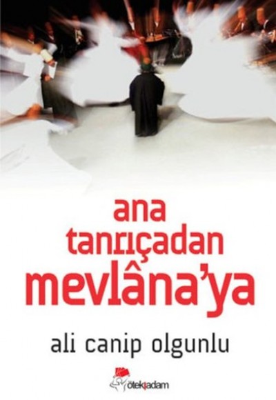 Ana Tanrıçadan Mevlana'ya Ana Tanrıçadan Mevlana'ya