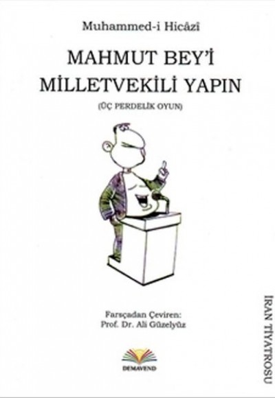 Mahmut Bey'i Milletvekili Yapın (Üç Perdelik Oyun)