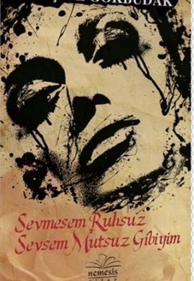 Sevmesem Ruhsuz Sevsem Mutsuz Gibiyim Sevmesem Ruhsuz Sevsem Mutsuz Gibiyim