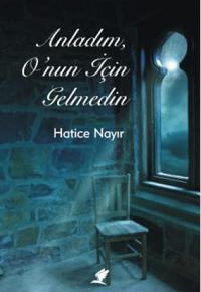 Anladım, O'nun İçin Gelmedin Anladım, O'nun İçin Gelmedin