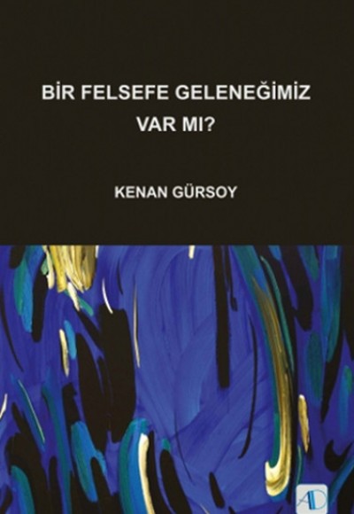 Bir Felsefe Geleneğimiz Var mı? Bir Felsefe Geleneğimiz Var mı?